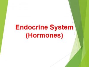 Endocrine System Hormones Introduction Hormones is a substance