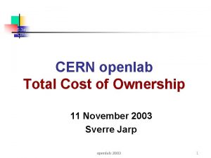 S Jarp CERN openlab Total Cost of Ownership