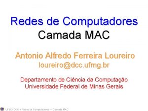Redes de Computadores Camada MAC Antonio Alfredo Ferreira