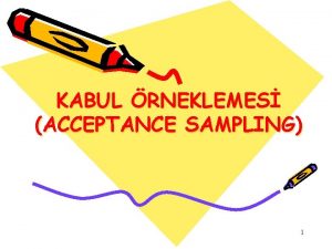 KABUL RNEKLEMES ACCEPTANCE SAMPLING 1 rnekleme Planlar Bir