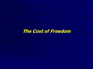 The Cost of Freedom The Cost of Freedom