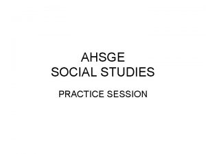 AHSGE SOCIAL STUDIES PRACTICE SESSION 1 Identify the