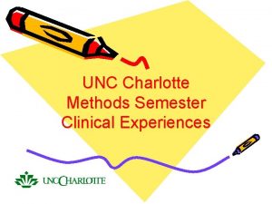UNC Charlotte Methods Semester Clinical Experiences Second Semester