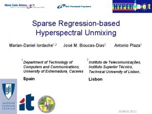 Sparse Regressionbased Hyperspectral Unmixing MarianDaniel Iordache 1 2