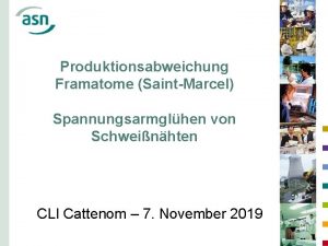 Produktionsabweichung Framatome SaintMarcel Spannungsarmglhen von Schweinhten CLI Cattenom