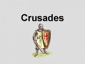 Crusades What is a Crusade Holy war against