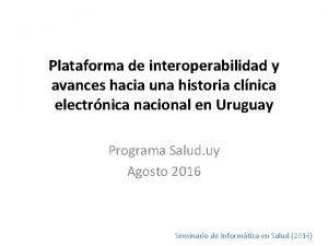 Plataforma de interoperabilidad y avances hacia una historia