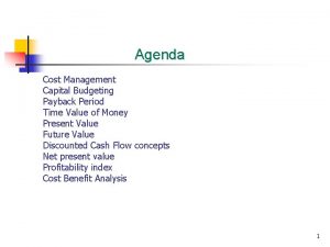 Agenda Cost Management Capital Budgeting Payback Period Time