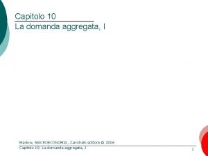 Capitolo 10 La domanda aggregata I Mankiw MACROECONOMIA