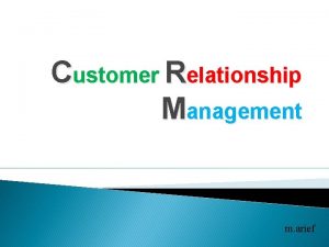Customer Relationship Management m arief Pengertian Customer relationship