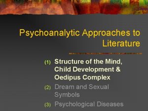 Psychoanalytic Approaches to Literature 1 2 3 Structure