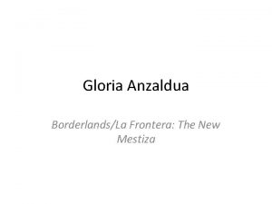 Gloria Anzaldua BorderlandsLa Frontera The New Mestiza Notices