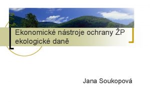 Ekonomick nstroje ochrany P ekologick dan Jana Soukopov