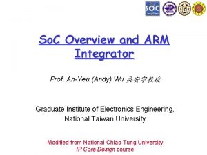 So C Overview and ARM Integrator Prof AnYeu