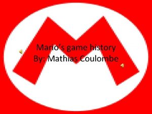 Marios game history By Mathias Coulombe Donkey Kong