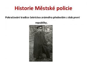 Historie Mstsk policie Pokraovn tradice etnictva znmho pedevm