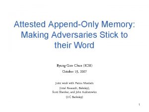 Attested AppendOnly Memory Making Adversaries Stick to their