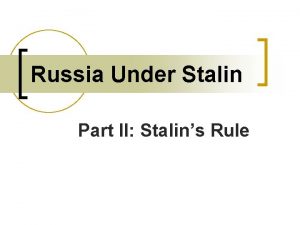 Russia Under Stalin Part II Stalins Rule Final