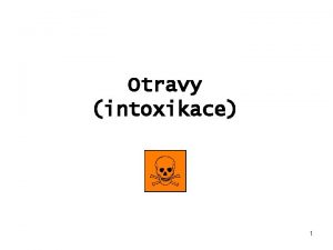 Otravy intoxikace 1 Otravy Obsah pednky 1 2