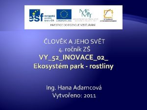 Ekosystém park prezentace Ekosystém park prezentace