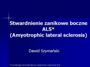 Stwardnienie zanikowe boczne ALS Amyotrophic lateral sclerosis Dawid