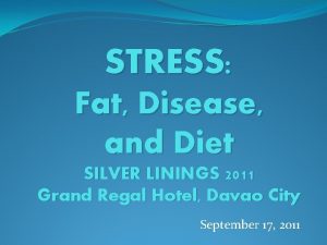 STRESS Fat Disease and Diet SILVER LININGS 2011
