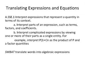 Translating Expressions and Equations A SSE 1 Interpret