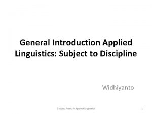 General Introduction Applied Linguistics Subject to Discipline Widhiyanto