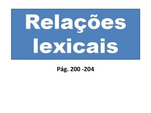 Relaes lexicais Pg 200 204 VERSSIMO Luis Fernando