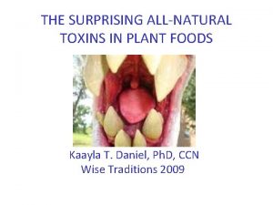 THE SURPRISING ALLNATURAL TOXINS IN PLANT FOODS Kaayla