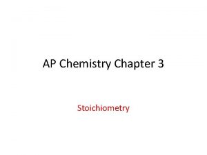 AP Chemistry Chapter 3 Stoichiometry Stoichiometry Is the