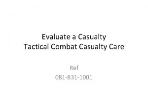 Combat casualty assessment