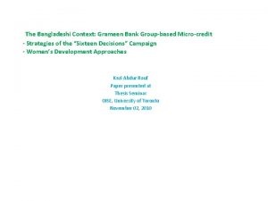 The Bangladeshi Context Grameen Bank Groupbased Microcredit Strategies