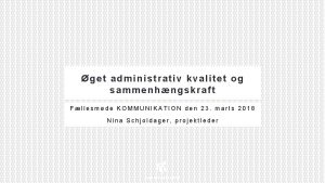 get administrativ kvalitet og sammenhngskraft Fllesmde KOMMUNIKATION den