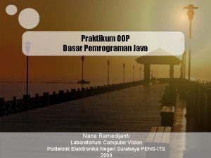 Praktikum OOP Dasar Pemrograman Java Nana Ramadijanti Laboratorium