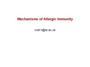 Mechanisms of Allergic Immunity crah 1le ac uk