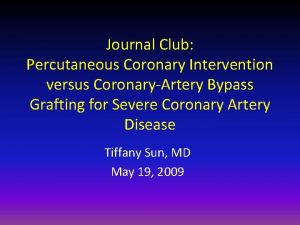 Journal Club Percutaneous Coronary Intervention versus CoronaryArtery Bypass
