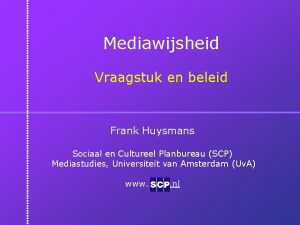 Mediawijsheid Vraagstuk en beleid Frank Huysmans Sociaal en