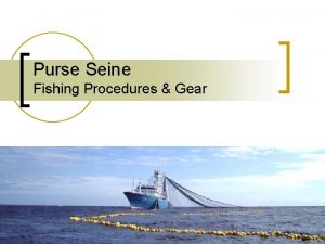Purse Seine Fishing Procedures Gear Introduction n 30