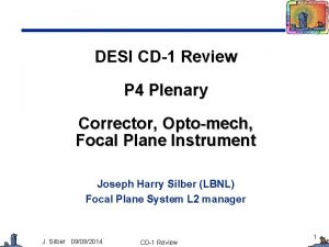 DESI CD1 Review P 4 Plenary Corrector Optomech