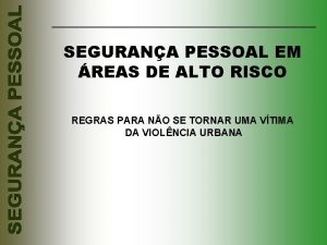 SEGURANA PESSOAL EM REAS DE ALTO RISCO REGRAS