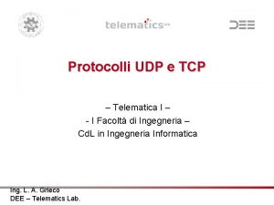 Protocolli UDP e TCP Telematica I I Facolt