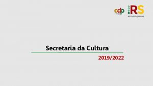 Secretaria da Cultura 20192022 PLANEJAMENTO ESTRATGICO DO GOVERNO