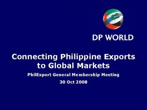 Connecting Philippine Exports to Global Markets Phil Export