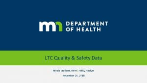 LTC Quality Safety Data Nicole Stockert MPH Policy