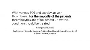 With venous TOS and subclavian vein thrombosis For