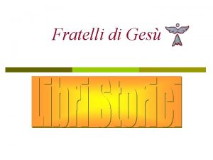 Fratelli di Ges Libri storici p p La