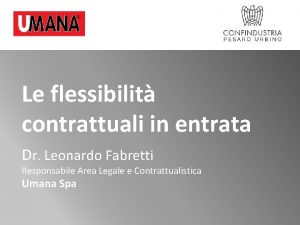 Le flessibilit contrattuali in entrata Dr Leonardo Fabretti