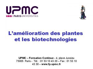 Lamlioration des plantes et les biotechnologies UPMC Formation