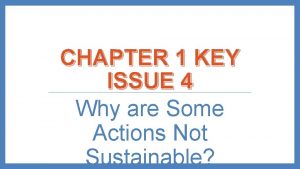 Key issue 4 why are some actions not sustainable